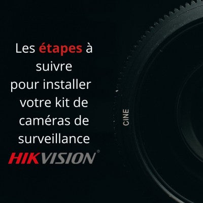 Comment installer un kit de caméras de surveillance HIKVISION ?